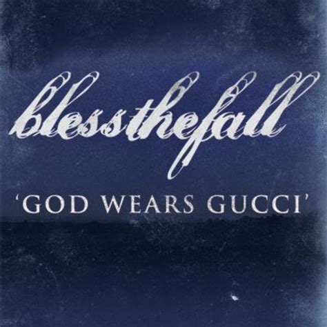 god wears gucci blessthefall|God Wears Gucci — blessthefall .